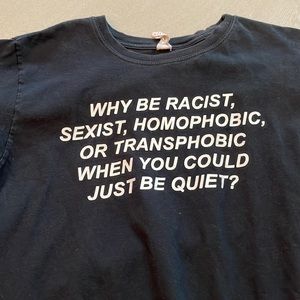 Why be racist, sexist, homophobic, or transphobic when you could just be quiet